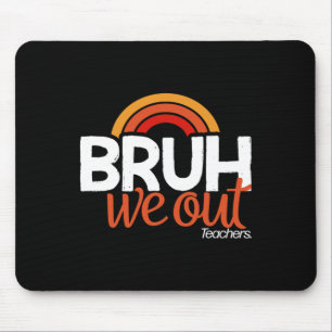 Bruh We Out End Of School Year Last Day of School  Mouse Pad