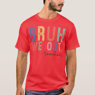 Bruh We Out friend T-Shirt