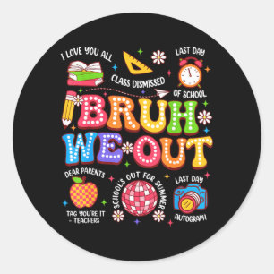 Bruh We Out from Teachers Last Day of School Funny Classic Round Sticker