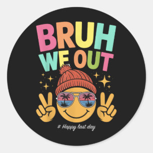 Bruh We Out Funny Last Day Of School Teachers Girl Classic Round Sticker