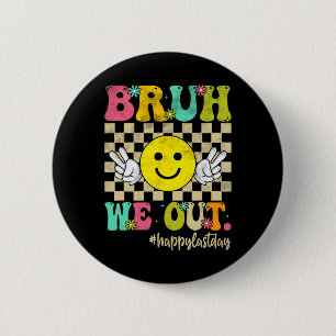 Bruh We Out Girl Boy Groovy Happy Last Day Of Scho 6 Cm Round Badge