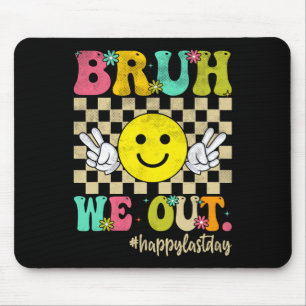 Bruh We Out Girl Boy Groovy Happy Last Day Of Scho Mouse Pad