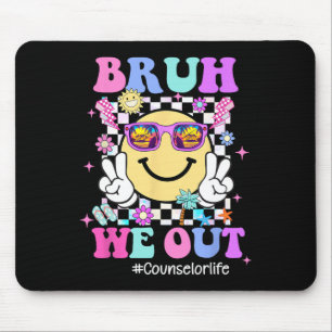 Bruh We Out Groovy Counsellor Life Last Day Of Sch Mouse Pad