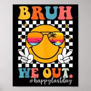 Bruh We Out Groovy Last Day Of School Teacher Kids Poster