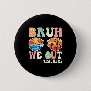Bruh We Out Groovy Retro Teachers Happy Last Day O 6 Cm Round Badge
