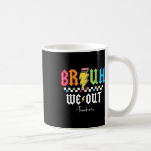 Bruh We Out Happy Last Day Of School Funny Teacher Coffee Mug