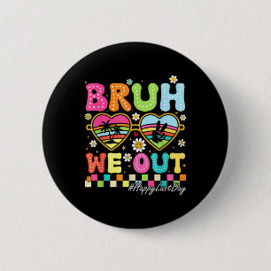 Bruh We Out Happy Last Day Of School Groovy Teache 6 Cm Round Badge