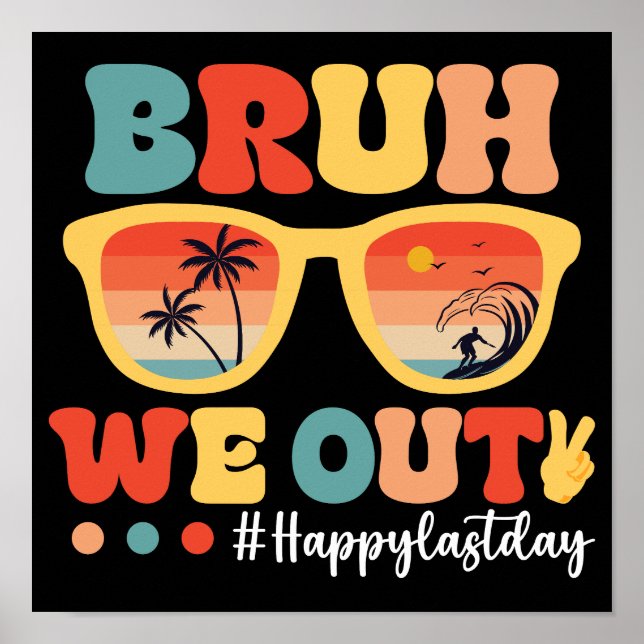 Bruh We Out Happy Last Day Of School Poster (Front)