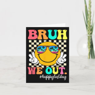 Bruh We Out Happy Last Day Of School Teacher Boy G Card