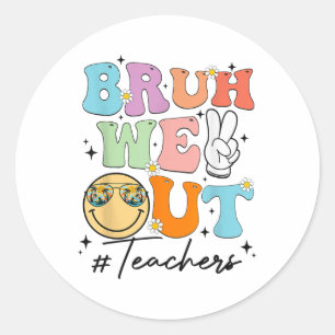 Bruh We Out Happy Last Day Of School Teacher Boy G Classic Round Sticker