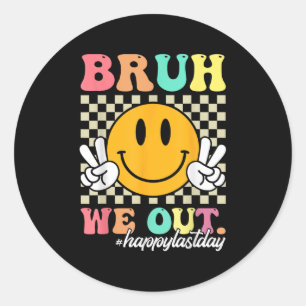 Bruh We Out Happy Last Day Of School Teacher Boy G Classic Round Sticker