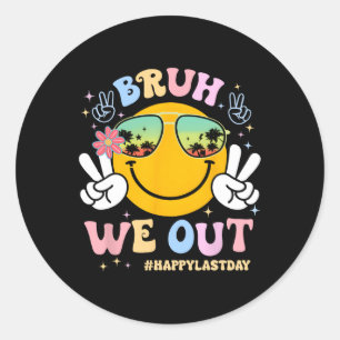 Bruh We Out Happy Last Day Of School Teacher Boy G Classic Round Sticker
