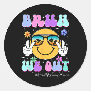 Bruh We Out Happy Last Day Of School Teacher Boy G Classic Round Sticker