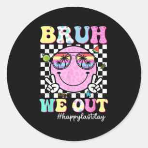Bruh We Out Happy Last Day Of School Teacher Boy G Classic Round Sticker