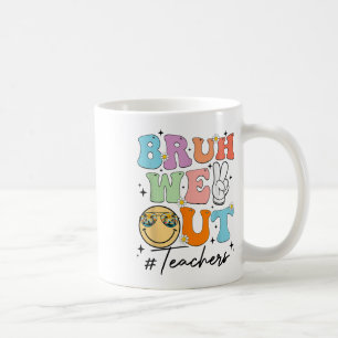 Bruh We Out Happy Last Day Of School Teacher Boy G Coffee Mug