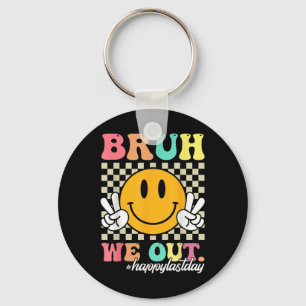Bruh We Out Happy Last Day Of School Teacher Boy G Key Ring