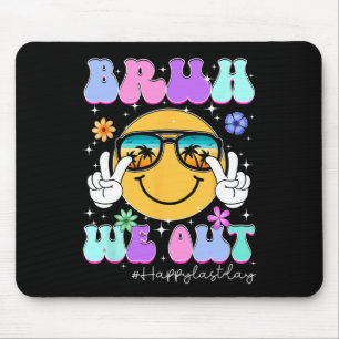 Bruh We Out Happy Last Day Of School Teacher Boy G Mouse Pad