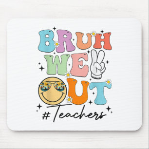 Bruh We Out Happy Last Day Of School Teacher Boy G Mouse Pad