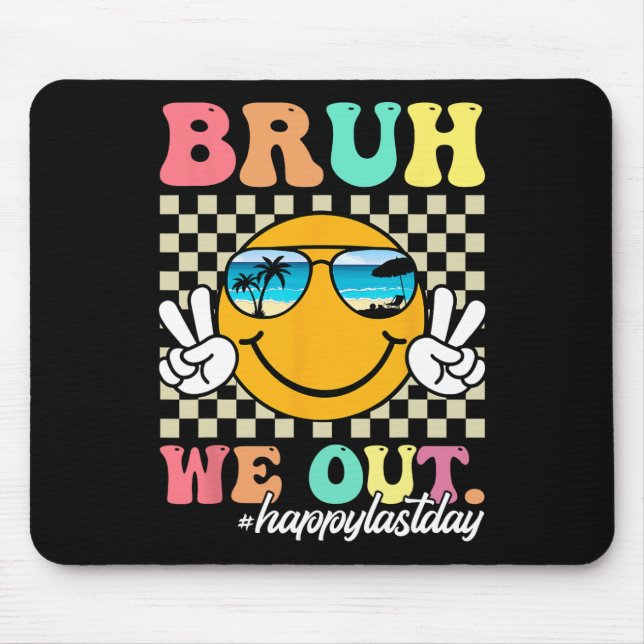 Bruh We Out Happy Last Day Of School Teacher Boy G Mouse Pad (Front)