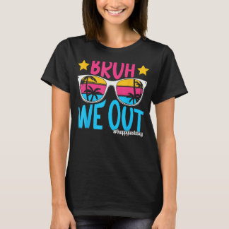 Bruh We Out Happy Last Day Of School Teacher Boy G T-Shirt