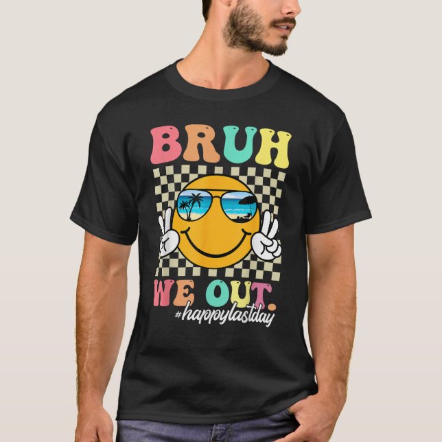 Bruh We Out Happy Last Day Of School Teacher Boy T-Shirt (Front)