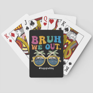 Bruh We Out Happy Last Day Of School Teacher Playing Cards