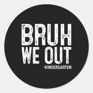 Bruh We Out Kindergarten Graduation Cl Of 2025 Classic Round Sticker