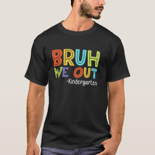 Bruh We Out Kindergarten Graduation Class Of 2025  T-Shirt