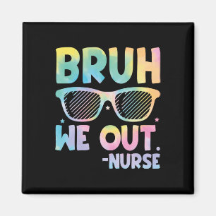 Bruh We Out Nurse End Of School Year Teacher Summe Magnet