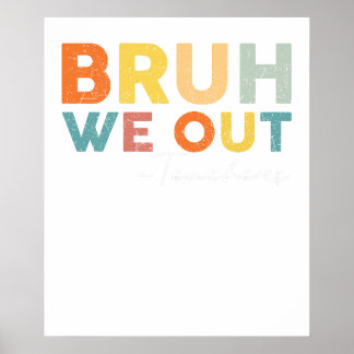 bruh we out poster