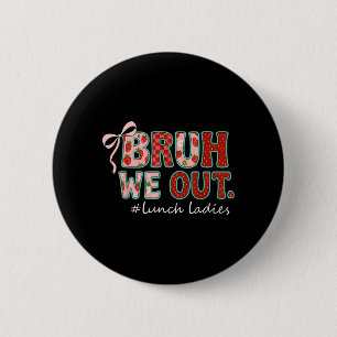 Bruh We Out Preppy Lunch Lady Last Day Of School 6 Cm Round Badge