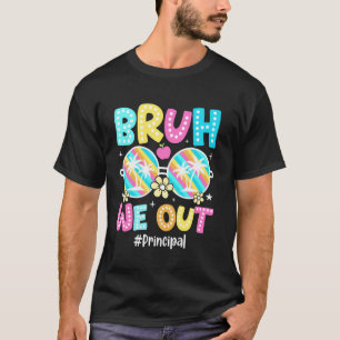 Bruh We Out Principal Happy Last Day Of School Ret T-Shirt