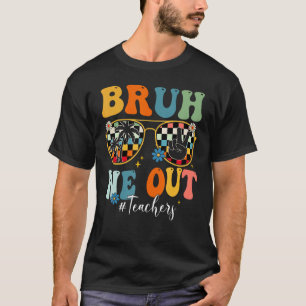 Bruh We Out Teacher Sunglasses Peace Sign Groovy S T-Shirt