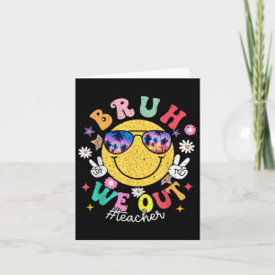 Bruh We Out Teachers Cute End Of School Year Summe Card
