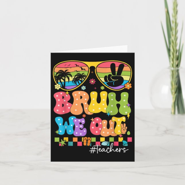Bruh We Out Teachers Cute End Of School Year Summe Card (Front)