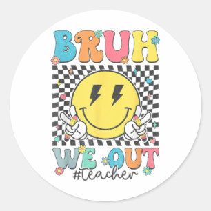 Bruh We Out Teachers Cute End Of School Year Summe Classic Round Sticker