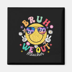 Bruh We Out Teachers Cute End Of School Year Summe Magnet