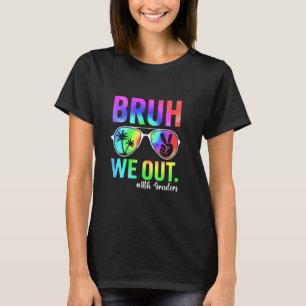 Bruh We Out Teachers End of School Year Celebratio T-Shirt