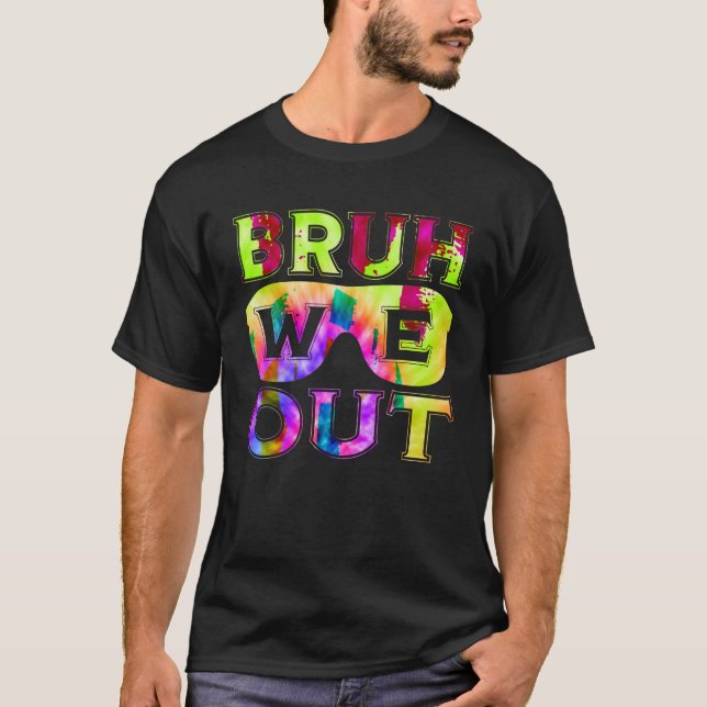 Bruh We Out Teachers End Of School Year Summer Tie T-Shirt (Front)
