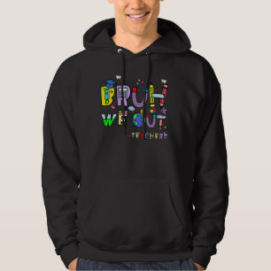 Bruh We Out Teachers End Of School Year Teacher Su Hoodie