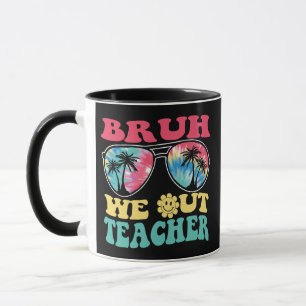 Bruh We Out Teachers End Of School Year Teacher Su Mug