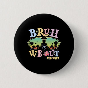 Bruh We Out Teachers Groovy Retro Happy Last Day O 6 Cm Round Badge