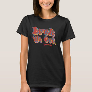 Bruh We Out Teachers Groovy Retro Last Day Of Scho T-Shirt