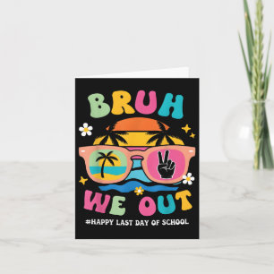 Bruh We Out Teachers Happy Last Day Of School Groo Card