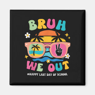 Bruh We Out Teachers Happy Last Day Of School Groo Magnet