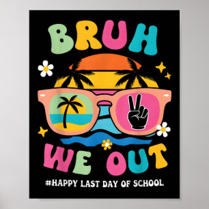Bruh We Out Teachers Happy Last Day Of School Groo Poster