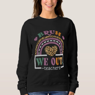 Bruh We Out Teachers Happy Last Day Of School Hell Sweatshirt