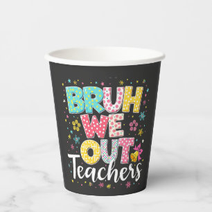 Bruh We Out Teachers Happy Last Day Of School Paper Cups