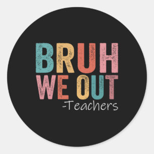 Bruh We Out Teachers Happy Last Day Of School Retr Classic Round Sticker