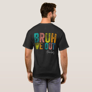 Bruh We Out Teachers Happy Last Day Of School T-Shirt
